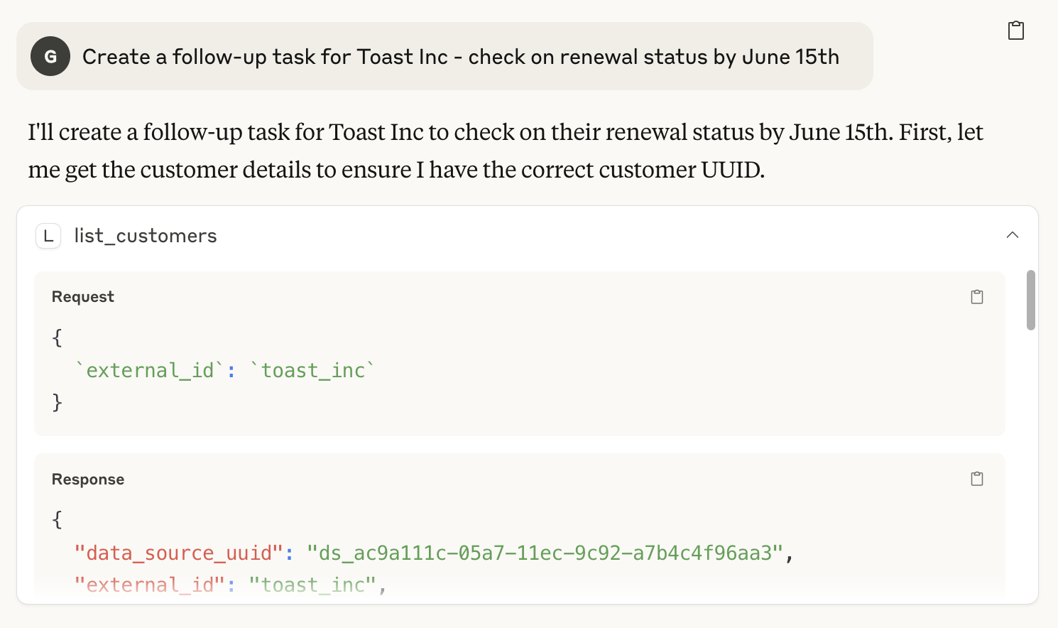Prompt: Create a follow-up task for Toast Inc - check on renewal status by June 15th. Answer: I'll create a follow-up task for Toast Inc to check on their renewal status by June 15th. First, let me get the customer details to ensure I have the correct customer UUID.